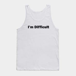 I'm Difficult Tank Top